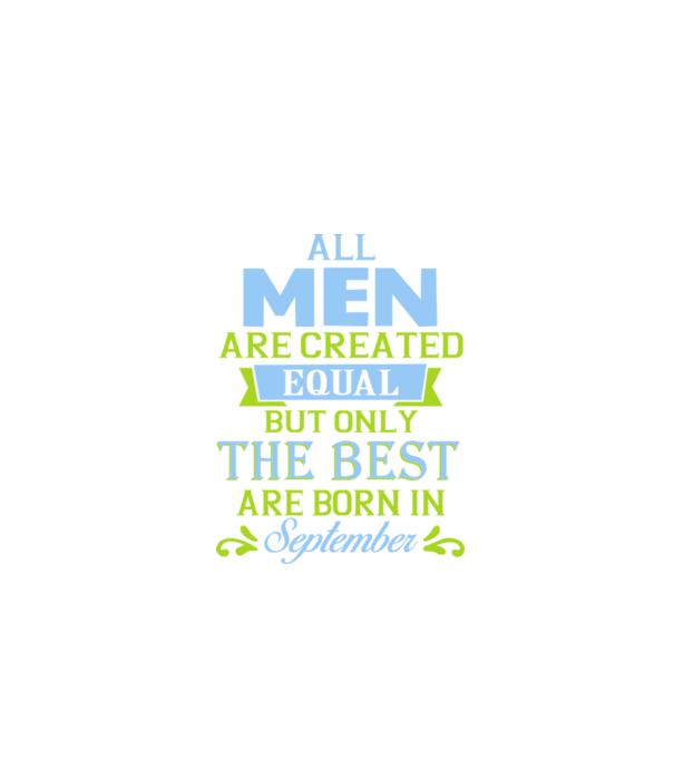 All men created equal but only the beat are born in september model albastru închis pe tricou