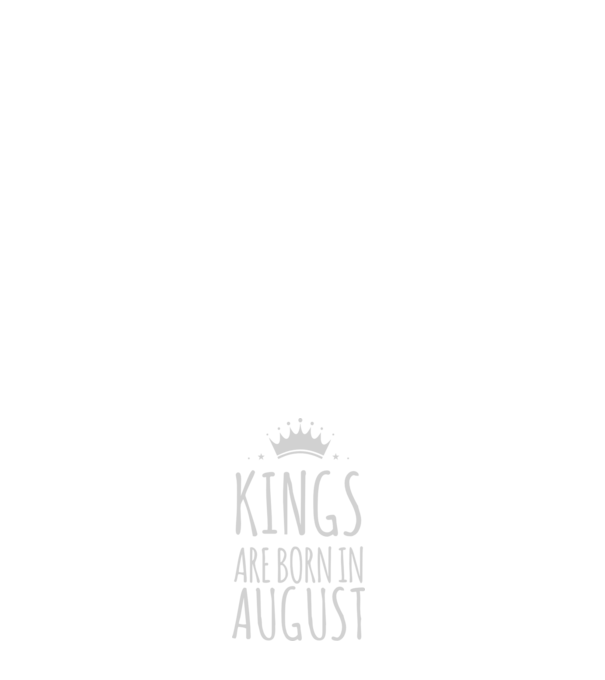 Kings are born in - August model alb pe tricou
