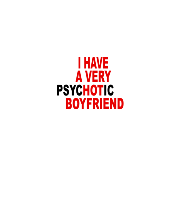 psycHOTic boyfriend model alb pe tricou