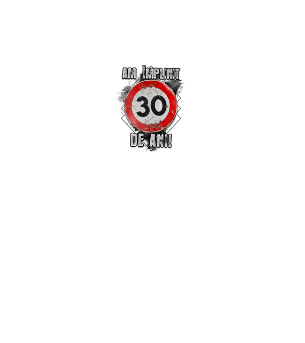 Am împlinit 30 de ani! model alb pe tricou