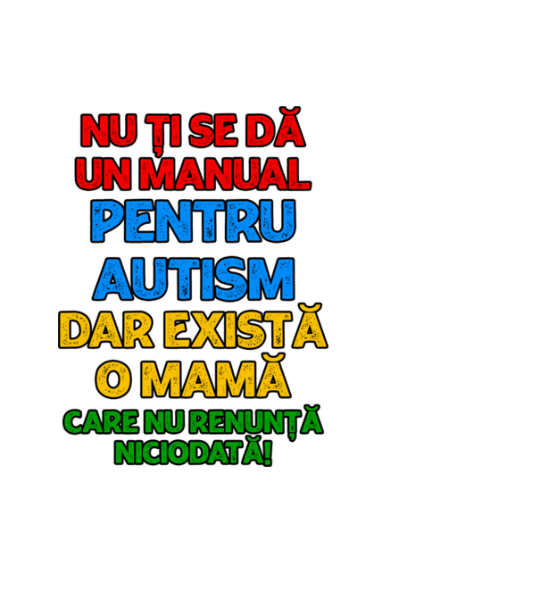 Nu ți se dă un manual pentru autism, dar există o mamă care nu renunță niciodată! model negru pe tricou