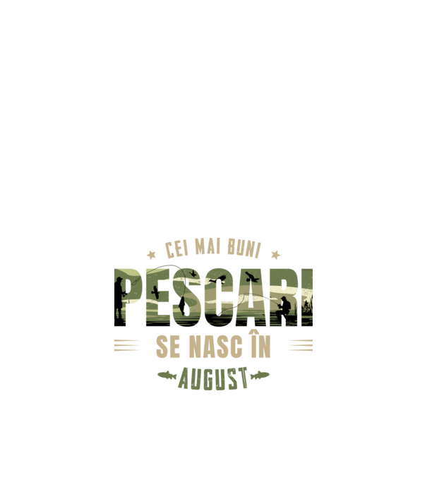 Cei mai buni pescari se nasc în august model alb pe tricou