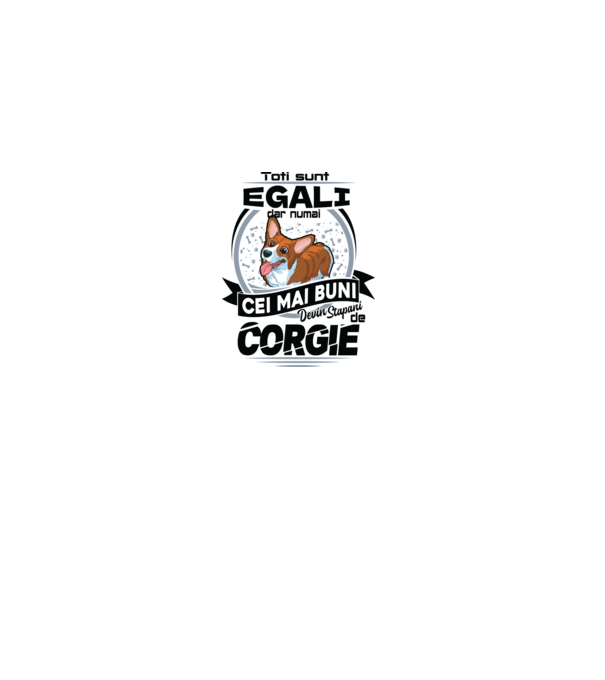 Toți sunt egali, dar numai cei mai buni devin stăpâni de corgie model alb pe tricou