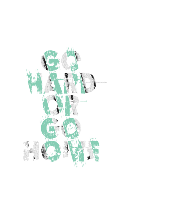 Go Hard or Go Home model alb pe tricou