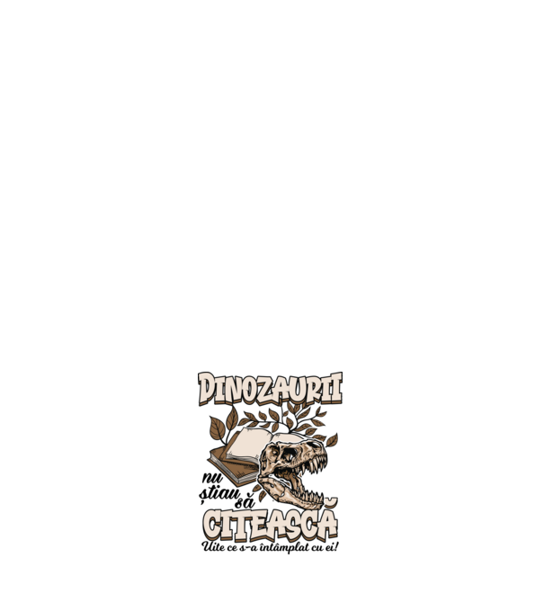 Dinozaurii nu știau să citească model alb pe tricou