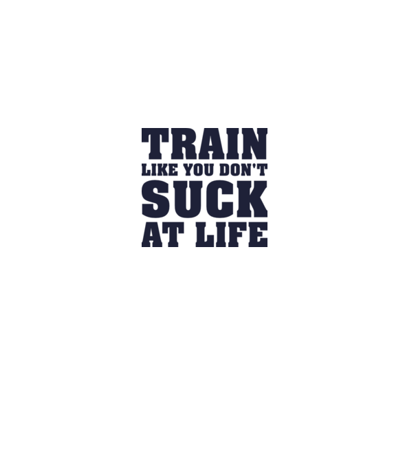 Train like you dont suck at life model gri pe tricou