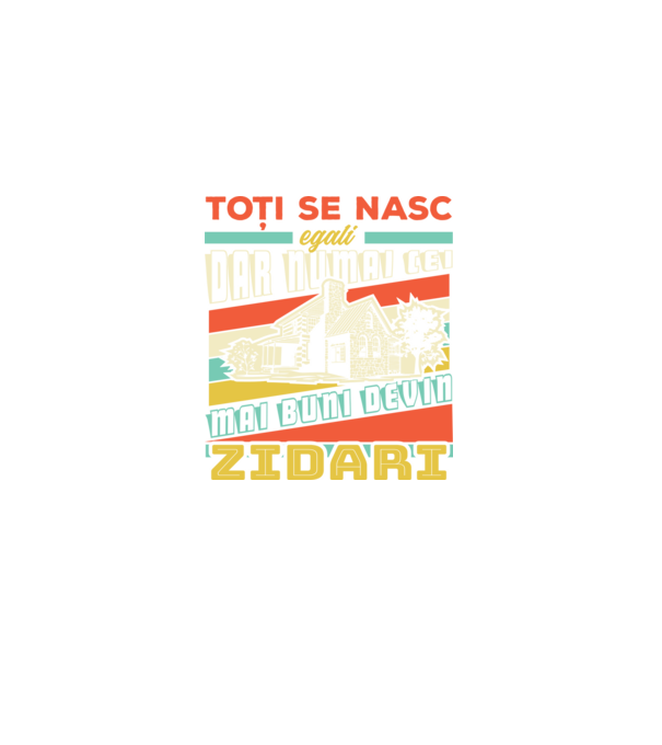 Toți se nasc egali, dar numai cei mai buni devin zidari model negru pe tricou