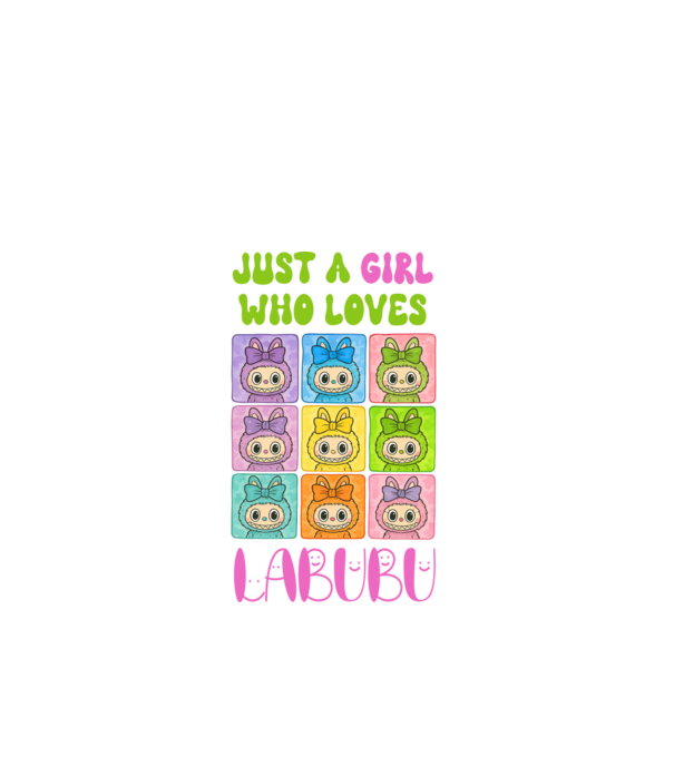 Just a girl who loves Labubu model alb pe tricou