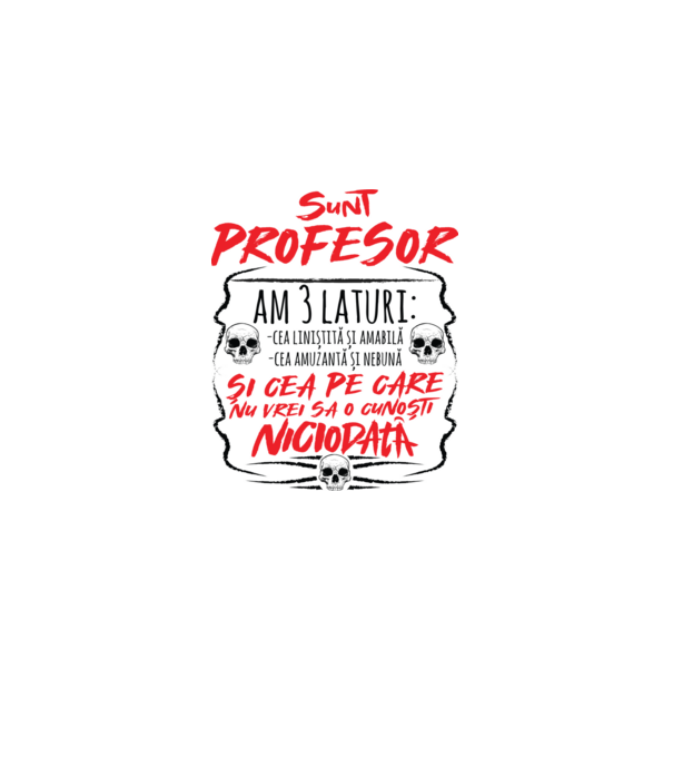 sunt profesor, am 3 laturi model alb pe tricou