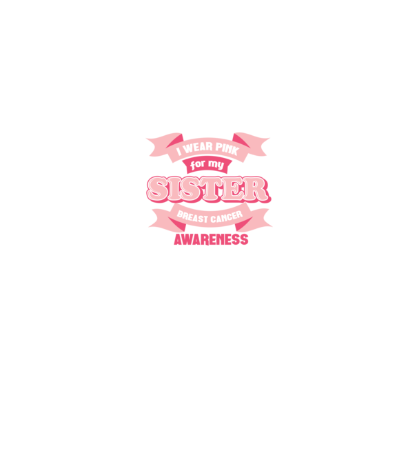 I wear pink for my sister model negru pe tricou