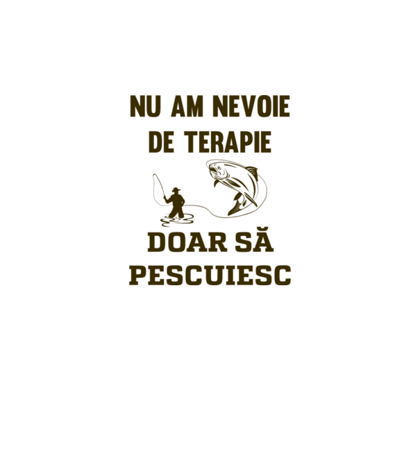 Nu am nevoie de terapie, doar să pescuiesc model alb pe tricou