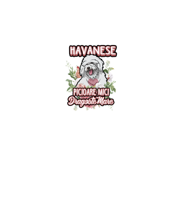 havanese : picioare mici dragoste mare model alb pe tricou