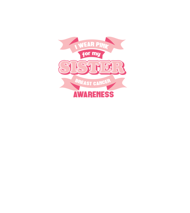 I wear pink for my sister model negru pe tricou