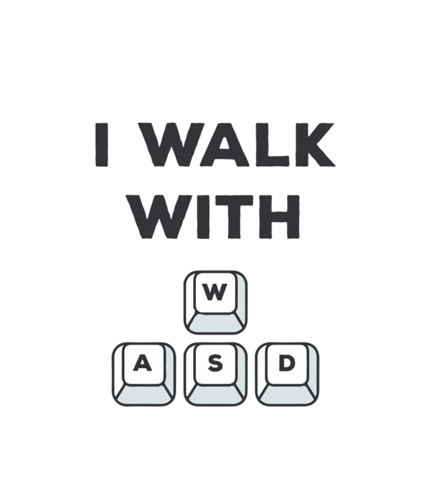 I Walk with WASD model alb pe tricou