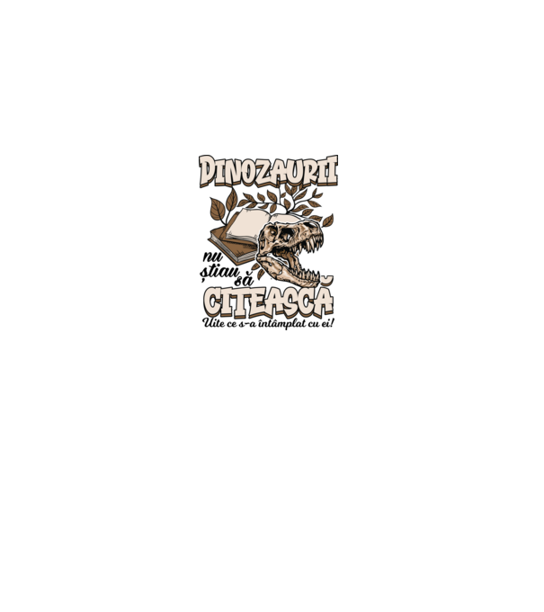Dinozaurii nu știau să citească model alb pe tricou