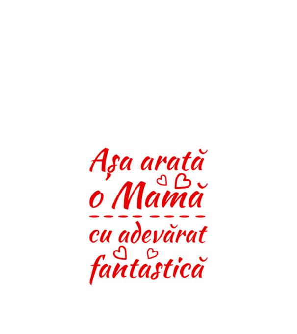 Așa arată o Mamă cu adevărat fantastică model alb pe tricou