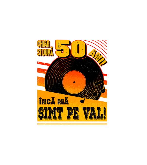 Încă mă simt pe val! 50 model alb pe tricou