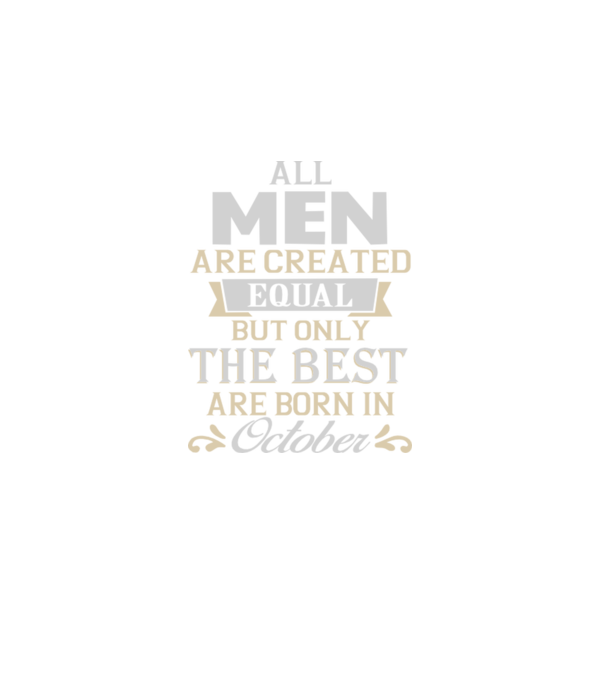 All men created equal but only the beat are born in october model gri pe tricou