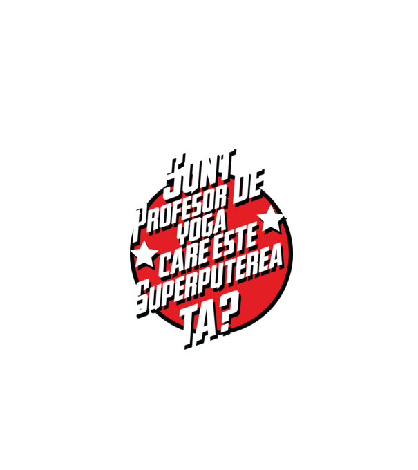 sunt profesor de yoga, care este superputerea ta? model negru pe tricou