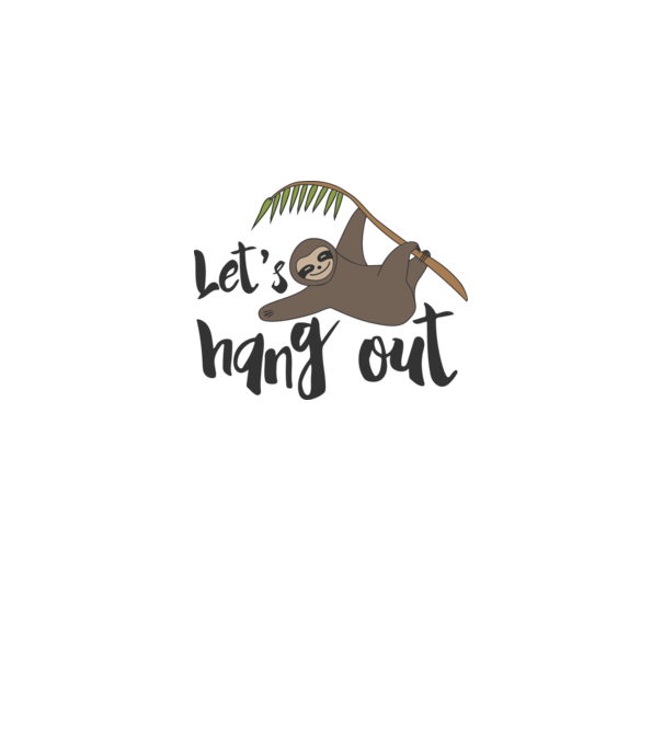 'Let''s hang out sloth' model alb pe tricou