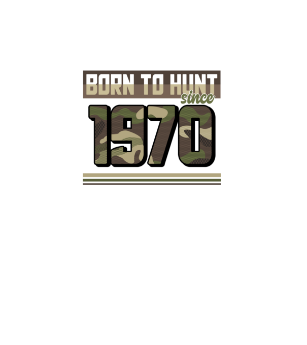 Born to hunt since 1970 model turcoaz pe tricou