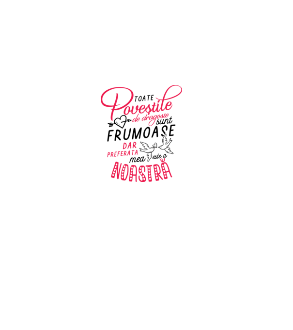 Toate poveștile de dragoste sunt frumoase, dar preferata mea este a noastră model roz deschis pe tricou