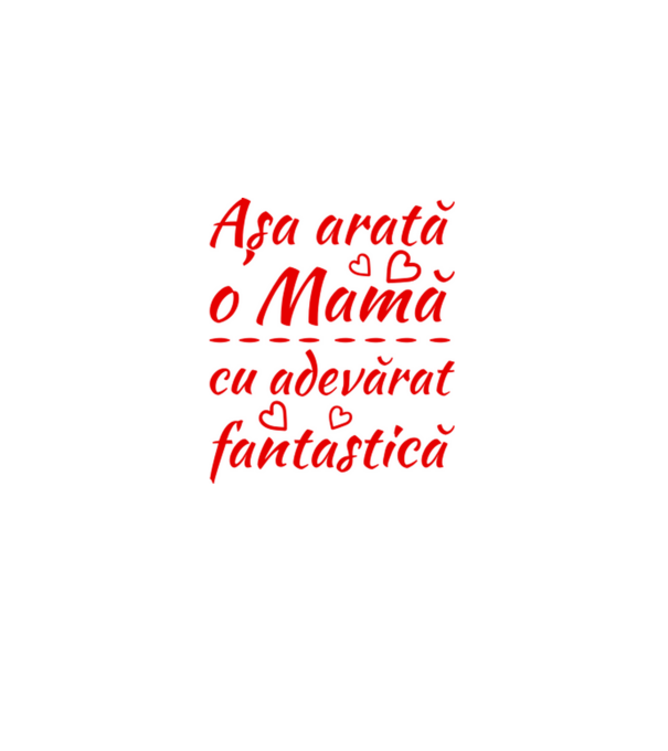 Așa arată o Mamă cu adevărat fantastică model alb pe tricou