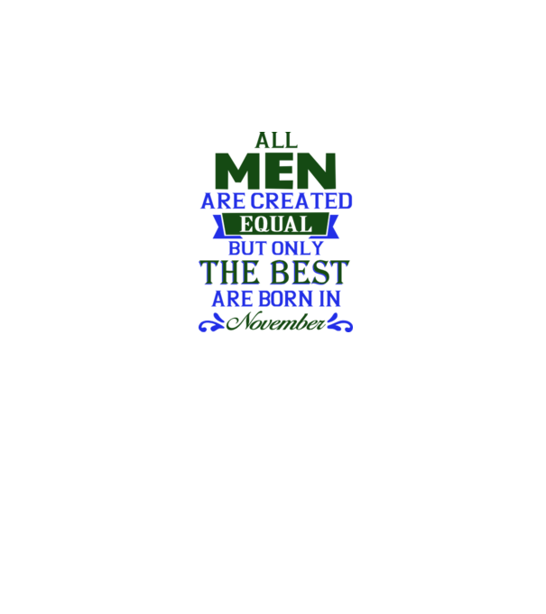 All men created equal but only the beat are born in november model gri pe tricou