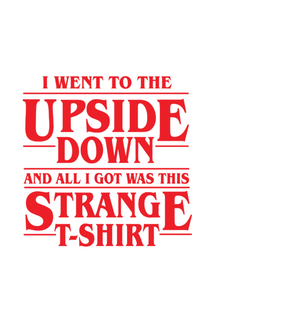 i went to the upside down model negru pe tricou
