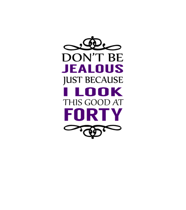 'Don''t be jealous - 40' model alb pe tricou