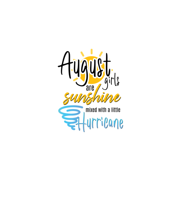August Girls are Sunshine mixed with a little Hurricane model alb pe tricou