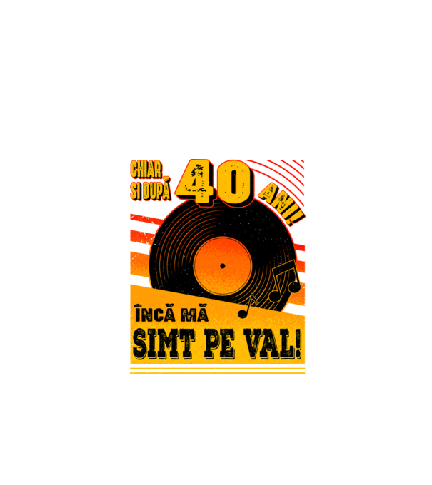 Încă mă simt pe val! 40 model negru pe tricou