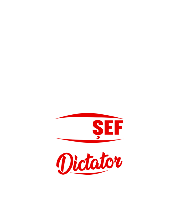 denumirea purtătorului acestui tricou: șef - calificare: dictator model negru pe tricou