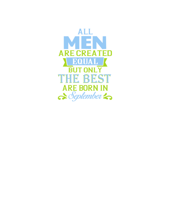 All men created equal but only the beat are born in september model mov pe tricou