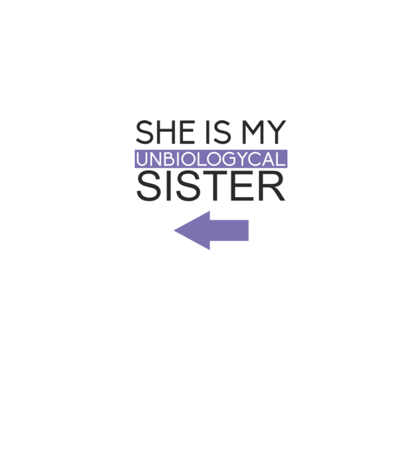 Unbiologycal Sister 02 model alb pe tricou