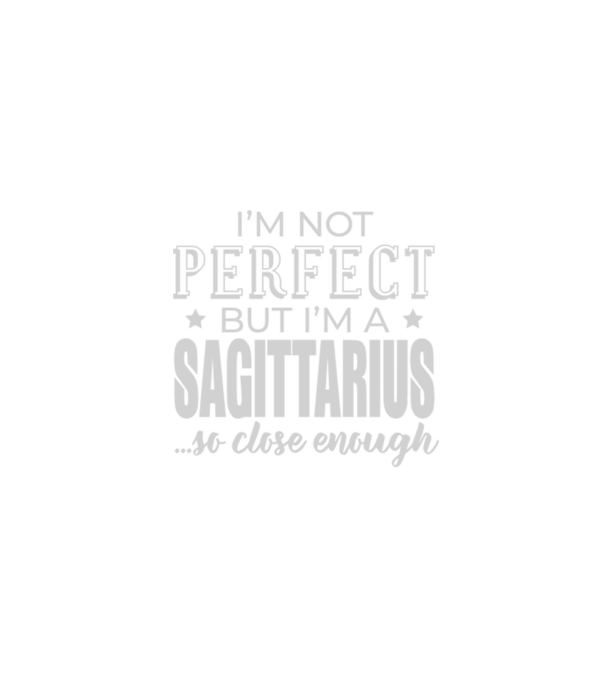 Not perfect, but SAGITTARIUS model negru pe tricou