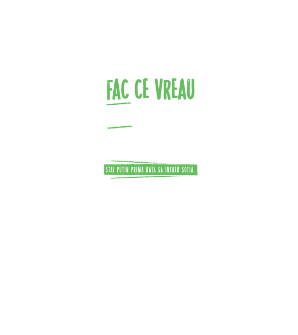 Fac ce vreau și când vreau! model negru pe tricou