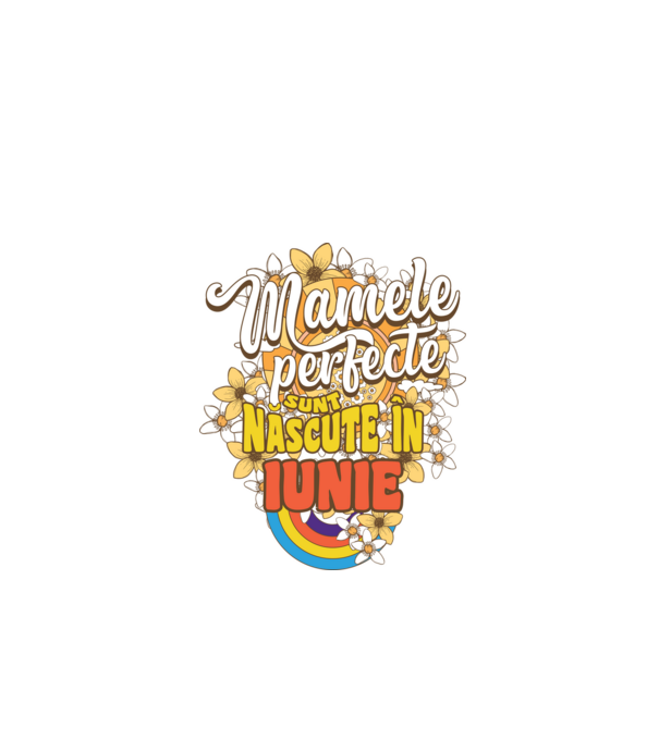 Mamele perfecte sunt născute în iunie. model alb pe tricou