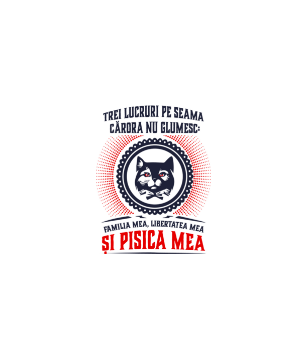 trei lucruri pe seama cărora nu glumesc: familia mea, libertatea mea și pisica mea model alb pe tricou
