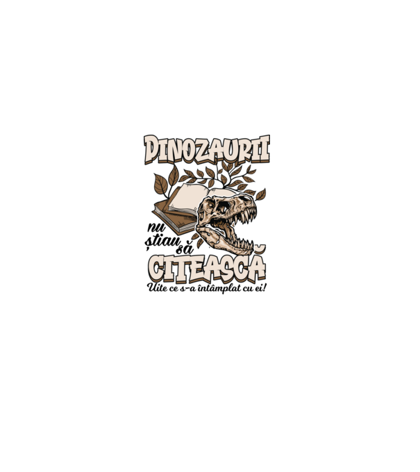 Dinozaurii nu știau să citească model alb pe tricou