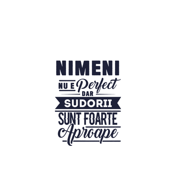Nimeni nu e perfect, dar sudorii sunt foarte aproape model alb pe tricou