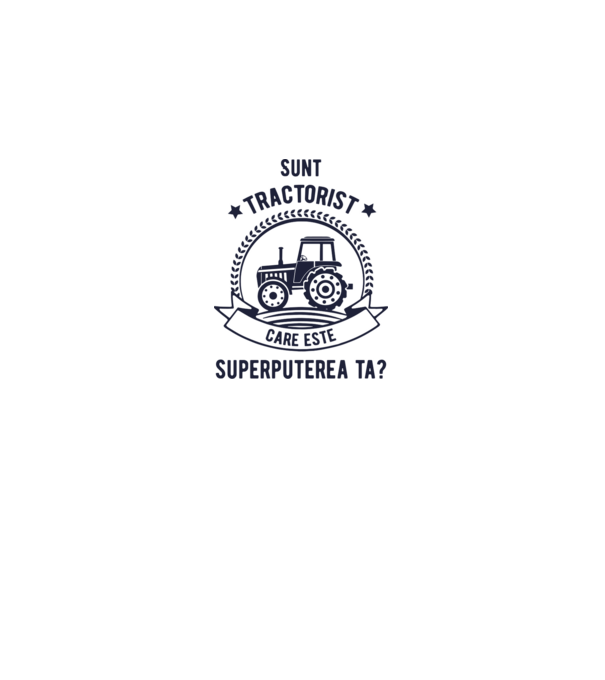Sunt tractorist, care este superputerea ta? model alb pe tricou