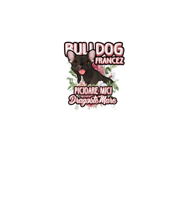 bulldog francez - picioare mici dragoste mare model alb pe tricou