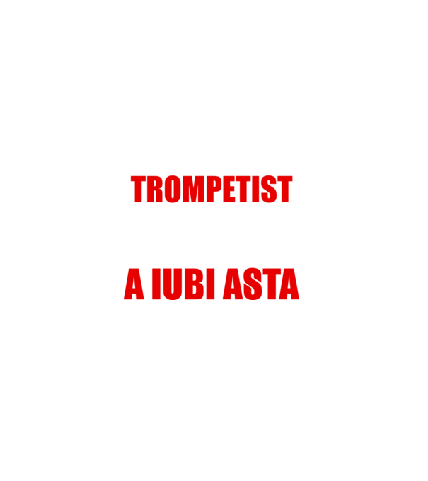 sunt suficient de priceput pentru a fi un super trompetist și suficient de nebun pentru a iubi asta model negru pe tricou
