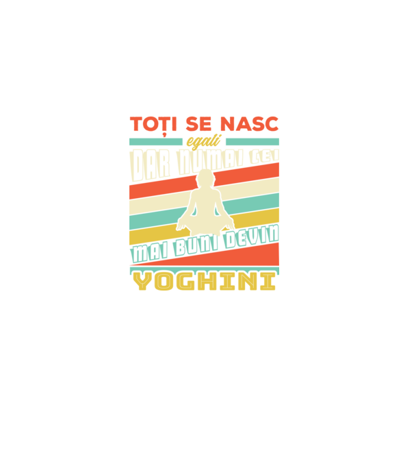 toți se nasc egali, dar numai cei mai buni devin yoghini model negru pe tricou