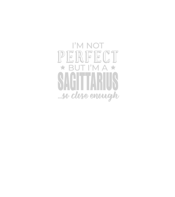 Not perfect, but SAGITTARIUS model negru pe tricou