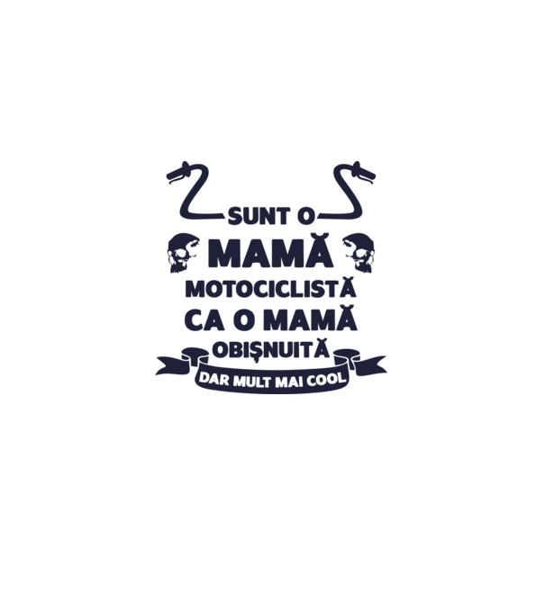 sunt o mamă motociclistă, ca o mamă obișnuită, dar mult mai cool model alb pe tricou