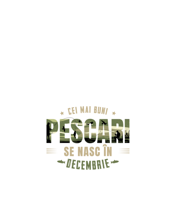 Cei mai buni pescari se nasc în decembrie model alb pe tricou