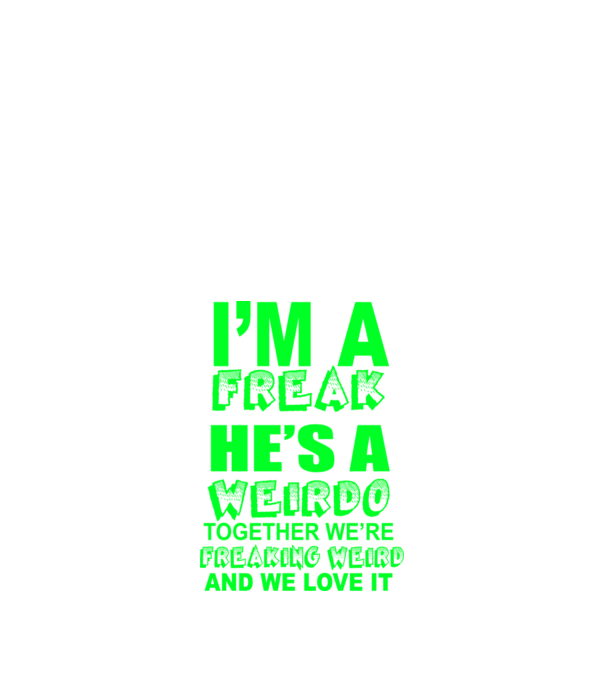 'I''m a freak He''s a weirdo' model albastru închis pe tricou