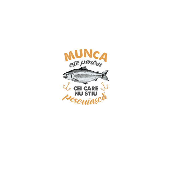 Munca este pentru cei care nu știu pescuiască model alb pe tricou
